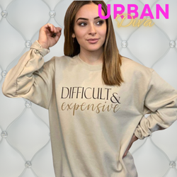 Difficult and Expensive Sweatshirt